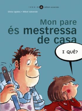 MON PARE ÉS MESTRESSA DE CASA, I QUÈ?