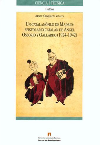 Un catalanófilo de Madrid. Epistolario catalán de çngel Ossorio y Gallardo (1924