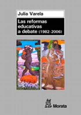 Las Reformas educativas a debate  (1982 - 2006)