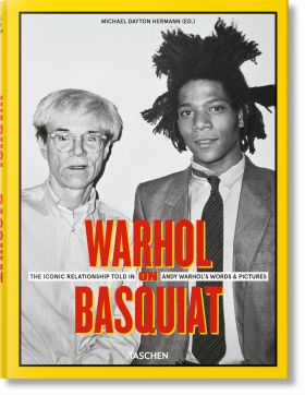Warhol on Basquiat. The Iconic Relationship Told in Andy Warhols Words and Pictu