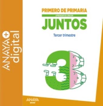 APRENDER ES CRECER JUNTOS 1.º TERCER TRIMESTRE. PRIMARIA. ANAYA + DIGITAL.