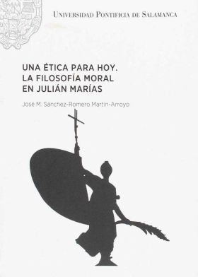 UNA ETICA PARA HOY. LA FILOSOFIA MORAL EN JULIAN M