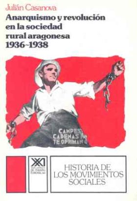 Anarquismo y revolución en la sociedad rural aragonesa, 1936-1938