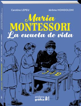 MARIA MONTESSORI. LA ESCUELA DE LA VIDA