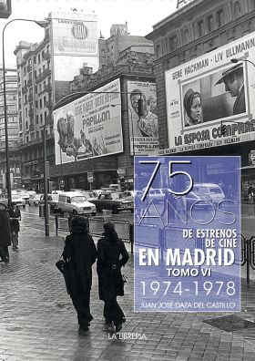 75 AÑOS DE ESTRENOS DE CINE EN MADRID. TOMO VI 1974 -1978