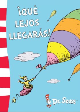 ¡Qué lejos llegarás! (Colección Dr. Seuss)