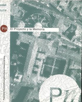 PROYECTO Y LA MEMORIA, EL. PROPUESTAS ARQUITECTÓNICAS PARA EL CENTRO HISTÓRICO D