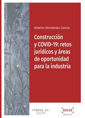 Construcción y COVID-19: retos jurídicos y áreas de oportunidad para la industri