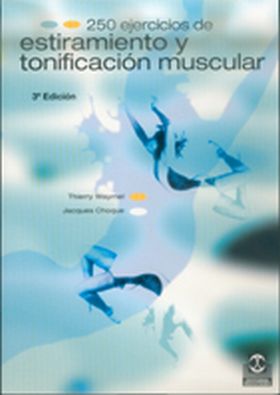 Doscientos 50 ejercicios de estiramiento y tonificación muscular