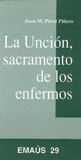 UNCIÓN, SACRAMENTO DE LOS ENFERMOS, LA