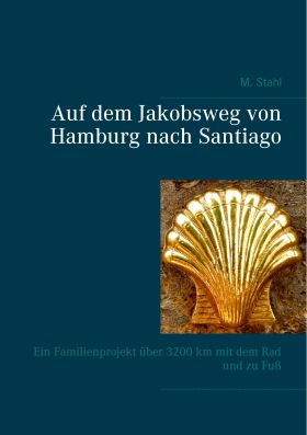 AUF DEM JAKOBSWEG VON HAMBURG NACH SANTIAGO