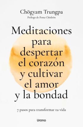 MEDITACIONES PARA DESPERTAR EL CORAZON Y CULTIVAR EL AMOR Y LA BONDAD