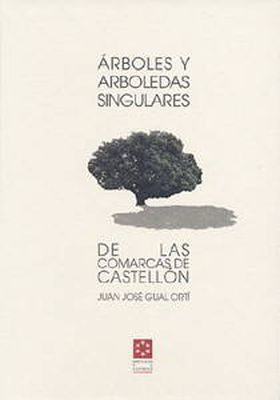 ÁRBOLES Y ARBOLEDAS SINGULARES DE LAS COMARCAS DE CASTELLÓN