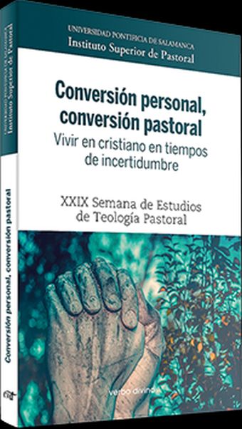 Conversión personal, conversión pastoral. Vivir en cristiano en tiempos de incer