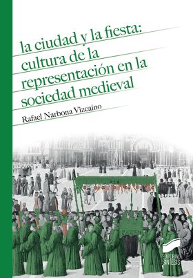 La ciudad y la fiesta: cultura de la representación en la soiedad medieval