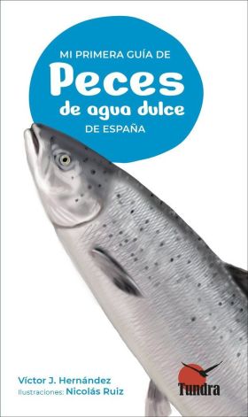 MI PRIMERA GUIA DE PECES DE AGUA DULCE DE ESPAÑA