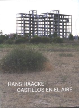 HANS HAACKE. CASTILLOS EN EL AIRE