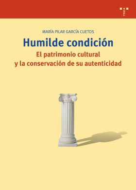 Humilde condición. El patrimonio cultural y la conservación de su autenticidad