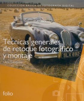 TÉCNICAS GENERALES DE RETOQUE FOTGRÁFICO Y MONTAJE