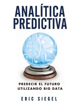 Analítica predictiva. Predecir el futuro utilizando Big Data