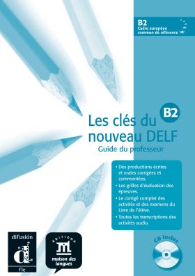Les Clés du nouveau Delf B2 Guide pedagogique + CD