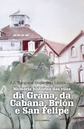 Memoria histórica das vilas da Graña, da Cabana, Brión e San Felipe