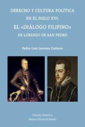 Derecho, cultura y política en el siglo XVI: El «Diálogo Filipino» de Lorenzo de