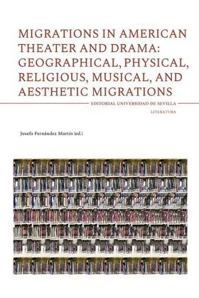 Migrations in American Theater and Drama: Geographical, Physical, Religious, Mus