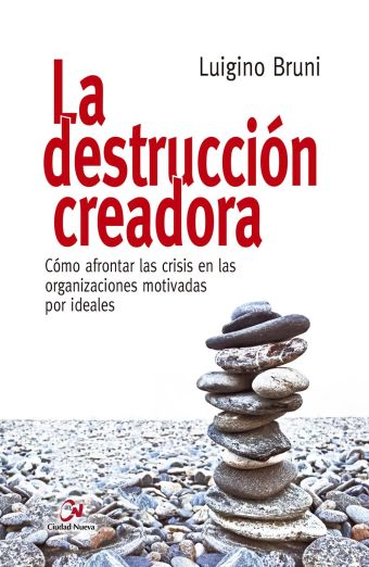 La destrucción creadora. Cómo afrontar las crisis en las organizaciones motivada