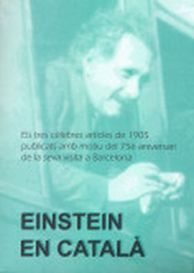 EINSTEIN EN CATALÀ : ELS TRES CÈLEBRES ARTICLES DE 1905 PUBLICATS AMB MOTIU DEL