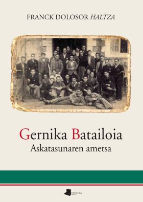 Gernika Batailoia. Askatasunaren ametsa