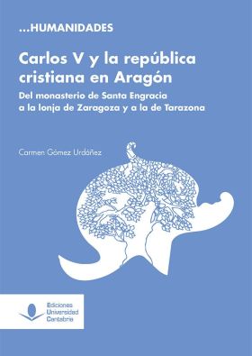 Carlos V y la república cristiana en Aragón. Del monasterio de Santa Engracia a