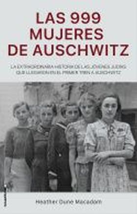 LAS 999 MUJERES DE AUSCHWITZ