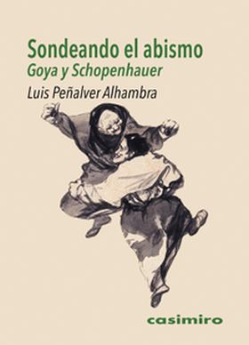 SONDEANDO EL ABISMO: GOYA Y SCHOPENHAUER