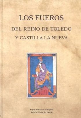 Los Fueros del reino de Toledo y Castilla La Nueva
