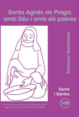 SANTA AGNES DE PRAGA, AMB DEU I AMB ELS POBRES