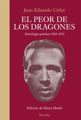 EL PEOR DE LOS DRAGONES. ANTOLOGIA POETICA 1943-19
