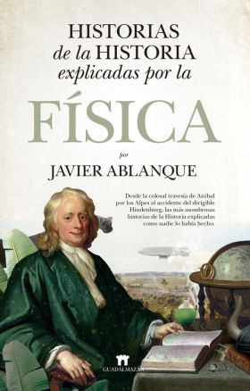 HISTORIAS DE LA HISTORIA EXPLICADAS POR LA FISICA