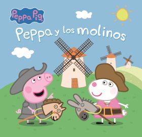 PEPPA PIG. UN CUENTO - PEPPA Y LOS MOLINOS