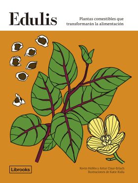 EDULIS. PLANTAS COMESTIBLES QUE TRANSFORMARAN LA ALIMENTACION.