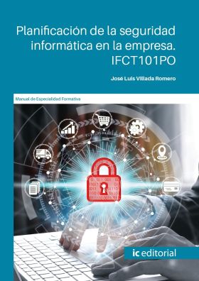 PLANIFICACION DE LA SEGURIDAD INFORMATICA EN LA EMPRESA. IFCT101PO