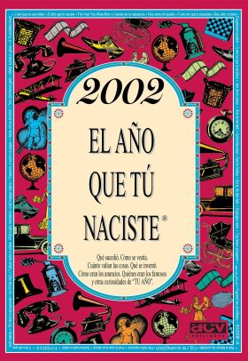 EL AÑO QUE TU NACISTE 2002