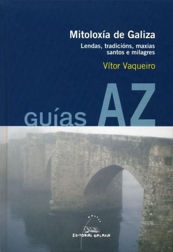 Mitoloxia de galiza. Lendas, tradicions, maxias santos e mil