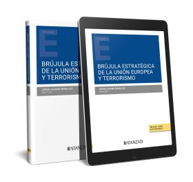 BRUJULA ESTRATEGICA DE LA UNION EUROPEA Y TERRORISMO (PAPEL + E-BOOK)