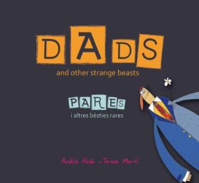 DADS AND OTHER STRANGE BEASTS / PARES I ALTRES BÈSTIES RARES