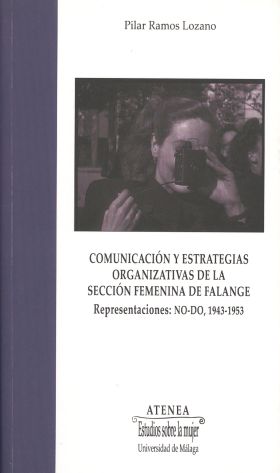 Comunicación y estrategias organizativas de la Sección Femenina de Falange. Repr