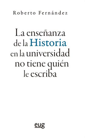 La enseñanza de la Historia en la universidad no tiene quién le escriba