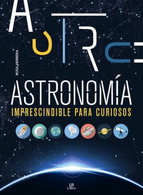 ASTRONOMIA IMPRESCINDIBLE PARA CURIOSOS