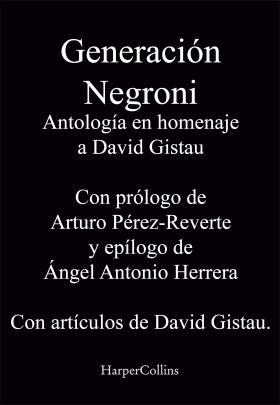 Generación Negroni. Antología en homenaje a David Gistau. Con prólogo de Arturo 