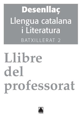 Solucionari. Desenllaç. Llengua catalana i literatura 2. Batxillerat - ed. 2016